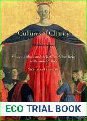 Cultures of Charity: Women, Politics, and the Reform of Poor Relief in Renaissance Italy (I Tatti Studies in Italian Renaissance History)