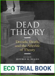 Dead Theory: Derrida, Death, and the Afterlife of Theory