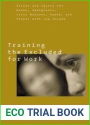 Training the Excluded for Work: Access and Equity for Women, Immigrants, First Nations, Youth, and People with Low Income