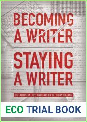 Becoming a Writer, Staying a Writer: The Artistry, Joy, and Career of Storytelling