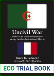 Uncivil War: Intellectuals and Identity Politics During the Decolonization of Algeria, Second Edition 2nd edition by James D. Le Sueur (2005) Paperback