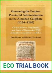 Governing the Empire: Provincial Administration in the Almohad Caliphate (1224-1269): Critical Edition, Translation, and Study of Manuscript 4752 of the Hasaniyya Library in Rabat Containing 77 Taqadi