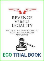 Revenge versus Legality: Wild Justice from Balzac to Clint Eastwood and Abu Ghraib (Birkbeck Law Press)