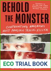 Behold the Monster: Confronting America|s Most Prolific Serial Killer