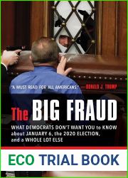 The Big Fraud: What Democrats Don|t Want You to Know about January 6, the 2020 Election, and a Whole Lot Else