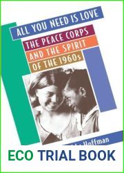 All You Need Is Love: The Peace Corps and the Spirit of the 1960s by Cobbs Hoffman, Elizabeth (2000) Paperback
