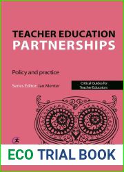 Teacher Education Partnerships: Policy and Practice (Critical Guides for Teacher Educators)