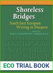 Shoreless Bridges: South East European Writing in Diaspora (Studies in Slavic Literature and Poetics, 55)