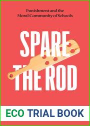 Spare the Rod: Punishment and the Moral Community of Schools (History and Philosophy of Education Series)