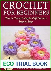 Crochet for Beginners: How to crochet simple puff flowers step by step (Crochet Beginner Series Book 3)