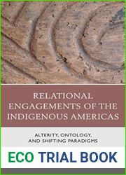 Relational Engagements of the Indigenous Americas: Alterity, Ontology, and Shifting Paradigms