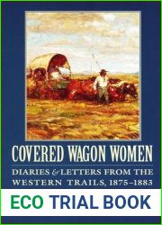 Covered Wagon Women, Volume 10: Diaries and Letters from the Western Trails, 1875-1883