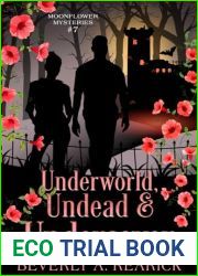 Underworld, Undead and Undercover: A Paranormal Cozy Mystery (Moonflower Mysteries Series Book 7) (Moonflower Mystery Series)