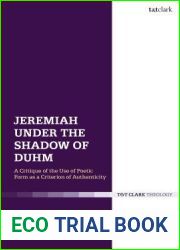 Jeremiah Under the Shadow of Duhm: A Critique of the Use of Poetic Form as a Criterion of Authenticity