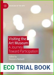 Visiting the Art Museum: A Journey Toward Participation (Sociology of the Arts)