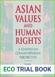 Asian Values and Human Rights: A Confucian Communitarian Perspective (Wing-Tsit Chan Memorial Lectures)