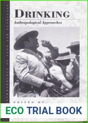 Drinking: Anthropological Approaches (Anthropology of Food and Nutrition, 4)