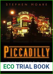 Piccadilly: London|s West End and the Pursuit of Pleasure