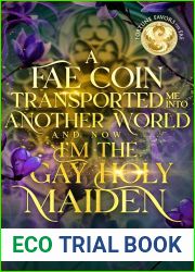A Fae Coin Transported Me Into Another World and Now I|m the Gay Holy Maiden (Fortune Favors the Fae #1)