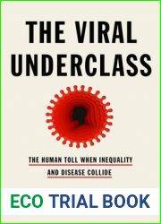 The Viral Underclass: The Human Toll When Inequality and Disease Collide