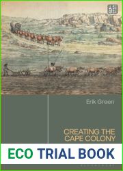 Creating the Cape Colony: The Political Economy of Settler Colonization