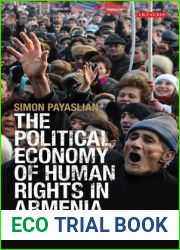 The Political Economy of Human Rights in Armenia: Authoritarianism and Democracy in a Former Soviet Republic (International Library of Historical Studies)