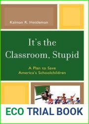 It|s the Classroom, Stupid: A Plan to Save America|s Schoolchildren