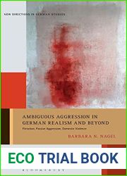 Ambiguous Aggression in German Realism and Beyond: Flirtation, Passive Aggression, Domestic Violence (New Directions in German Studies)
