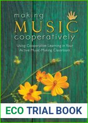 Making Music Cooperatively: Using Cooperative Learning in Your Active Music-Making Classroom