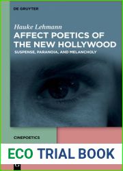 Affect Poetics of the New Hollywood: Suspense, Paranoia, and Melancholy (Cinepoetics - English edition, 7)