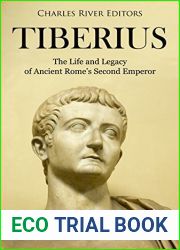 Tiberius: The Life and Legacy of Ancient Rome|s Second Emperor