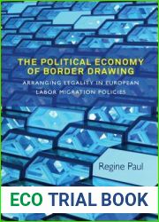The Political Economy of Border Drawing: Arranging Legality in European Labor Migration Policies