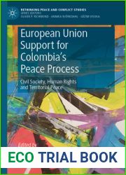 European Union Support for Colombia|s Peace Process: Civil Society, Human Rights and Territorial Peace (Rethinking Peace and Conflict Studies)