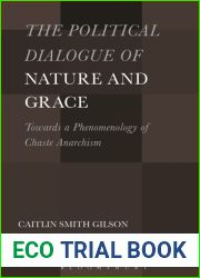 The Political Dialogue of Nature and Grace: Toward a Phenomenology of Chaste Anarchism