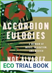 Accordion Eulogies: A Memoir of Music, Migration, and Mexico