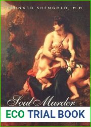 Soul Murder Revisited: Thoughts about Therapy, Hate, Love, and Memory