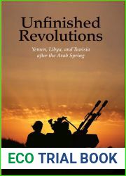 Unfinished Revolutions: Yemen, Libya, and Tunisia after the Arab Spring