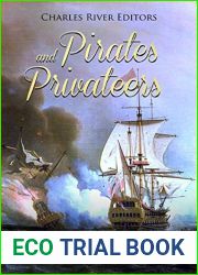 Pirates and Privateers: The History of Piracy from Ancient Times to Today