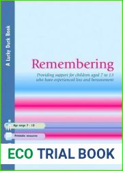 Remembering: Providing Support for Children Aged 7 to 13 Who Have Experienced Loss and Bereavement (Lucky Duck Books)