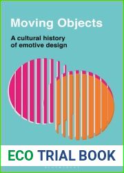 Moving Objects: A Cultural History of Emotive Design