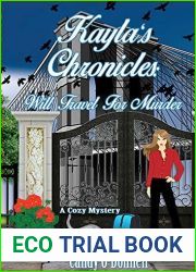 Kayla|s Chronicles: Will Travel For Murder : A Cozy Mystery