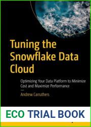 Tuning the Snowflake Data Cloud: Optimizing Your Data Platform to Minimize Cost and Maximize Performance