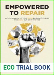 Empowered to Repair: Becoming People Who Mend Broken Systems and Heal Our Communities