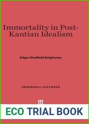 Immortality in Post-Kantian Idealism (Ingersoll Lectures, 8)