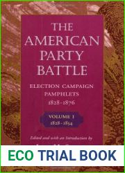 The American Party Battle: Election Campaign Pamphlets, 1828-1876, Volume 1: 1828-1854 (John Harvard Library): Election Campaign Pamphlets, 1828-76 (The John Harvard Library Book 22)
