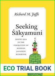 Seeking Sakyamuni: South Asia in the Formation of Modern Japanese Buddhism (Buddhism and Modernity)