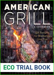 American Grill: 125 Recipes for Mastering Live Fire