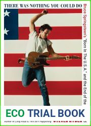 There Was Nothing You Could Do: Bruce Springsteen|s Born In The U.S.A. and the End of the Heartland