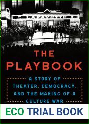 The Playbook: A Story of Theater, Democracy, and the Making of a Culture War