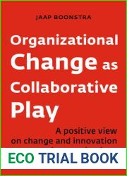 Organizational Change as Collaborative Play: A positive view on changing and innovating organizations